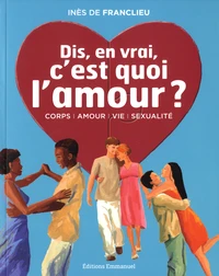 "Dis, en vrai, c'est quoi l'amour ?"