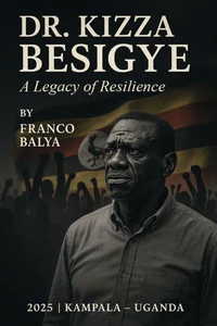 Dr. Kizza Besigye - A Legacy Of Resilience