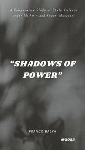 Shadows of Power: A Comparative Study of State Violence under Idi