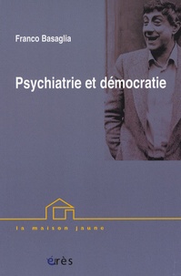 Franco Basaglia - Psychiatrie et démocratie - Conférences brésiliennes.