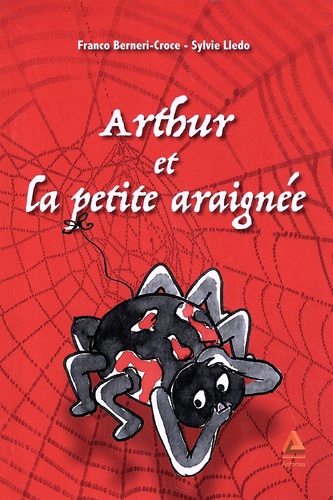 Franco Berneri-Croce et Sylvie Lledo - Arthur et la petite araignée.