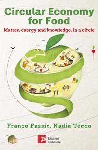 Franco Fassio et Nadia Tecco - Circular economy for food - Matter, energy and knowledge, in a circle.