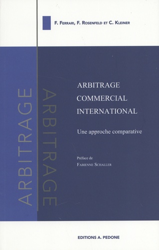 Franco Ferrari et Friedrich Rosenfeld - Arbitrage commercial international - Une approche comparative.