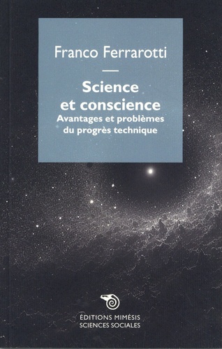 Franco Ferrarotti - Science et Conscience - Avantages et problèmes du progrès technique.