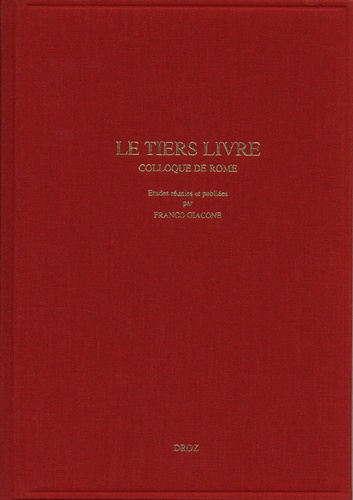 Etudes rabelaisiennes. Tome 37, Le Tiers Livre. Actes du Colloque international de Rome (5 mars 1996)