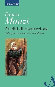 Franco Manzi - Aneliti di risurrezione - Salmi per camminare verso la Patria.