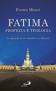 Franco Manzi - Fatima, profezia e teologia - Lo sguardo di tre bambini sui Risorti.
