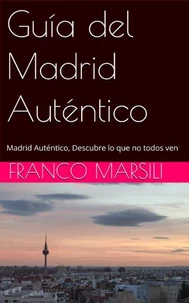 Madrid Auténtico: Descubre lo que no todos ven