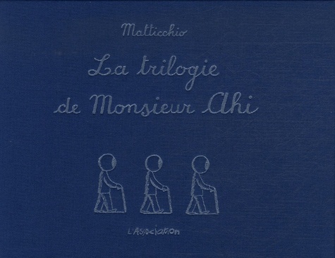 Franco Matticchio - La trilogie de Monsieur Ahi.