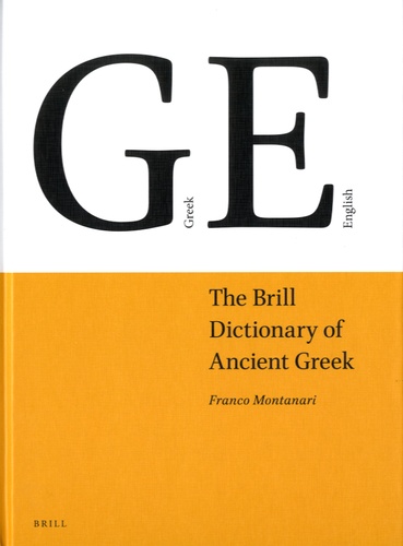 Franco Montanari - The Brill Dictionary of Ancient Greek.