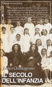 Franco Occhiogrosso - Il secolo dell'infanzia. Storie che hanno cambiato il diritto.