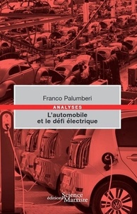 Franco Palumberi - L'automobile et le défi électrique - Guerres, crises et batailles de l'automobile du nouveau siècle.