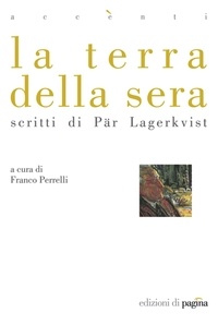 Franco Perrelli - La terra della sera. Scritti di Pär Lagerkvist.