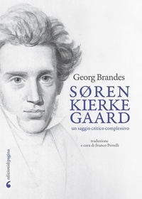 Franco Perrelli et Georg Brandes - Søren Kierkegaard - Un saggio critico complessivo.