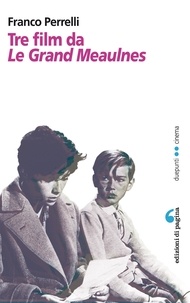Franco Perrelli - Tre film da «Le Grand Meaulnes».