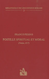 Bibliothèque de linguistique romane, Volume 3 : Postille spiritual et moral (Venise, 1517) Étude historique, analyse linguistique, glossaire et édition du premier commentaire biblique imprimé en langue vulgaire italienne