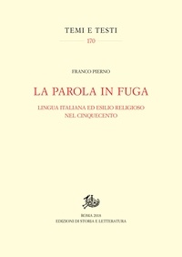 Franco Pierno - La Parola in fuga - Lingua italiana ed esilio religioso nel Cinquecento.