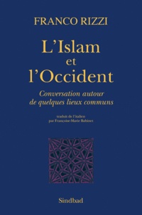 Franco Rizzi - L'Islam et l'Occident - Conversation autour de quelques lieux communs.