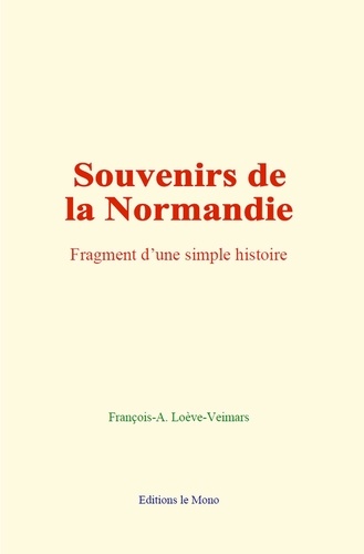 Souvenirs de la Normandie. Fragment d’une simple histoire