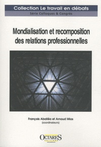 François Aballéa et Arnaud Mias - Mondialisation et recomposition des relations professionnelles.