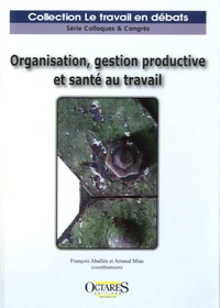François Aballéa et Arnaud Mias - Organisation, gestion productive et santé au travail.