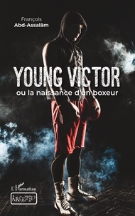 François Abd-Assalâm - Young Victor ou la naissance d'un boxeur.