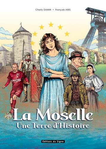 La Moselle. Une terre d'histoire