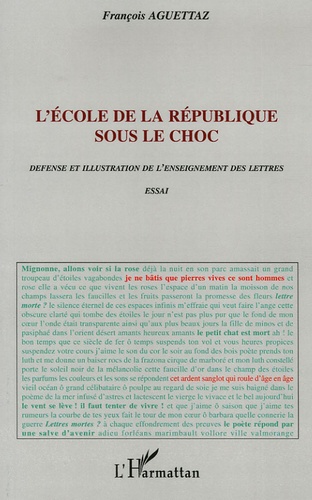 François Aguettaz - L'école de la République sous le choc - Défense et illustration den l'enseignement des lettres.