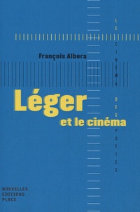François Albera - Léger et le cinéma.
