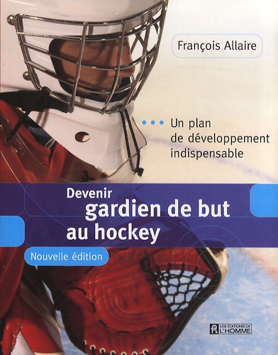 François Allaire - Devenir gardien de but au hockey - Un plan de développement indispensable.