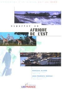 François Alland et Jean-François Moreau - Exporter en Afrique de l'Est.