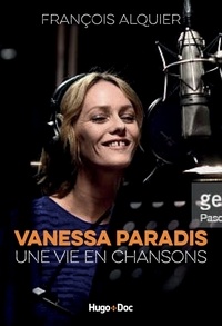 François Alquier - Vanessa Paradis - Une vie en chansons.