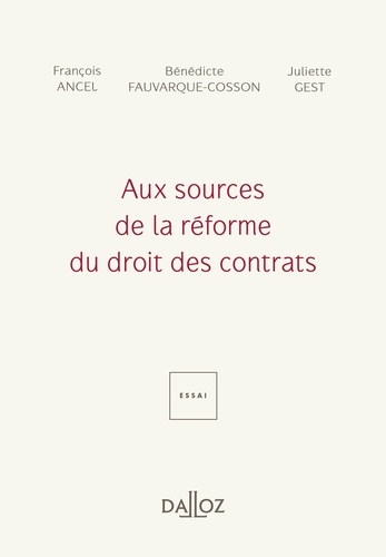 François Ancel et Bénédicte Fauvarque-Cosson - Aux sources de la réforme du droit des contrats.