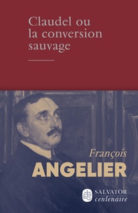 Meilleurs livres à lire en téléchargement gratuit Claudel ou la conversion sauvage 9782706727351 in French