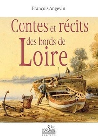 François Angevin - Contes et récits des bords de Loire.
