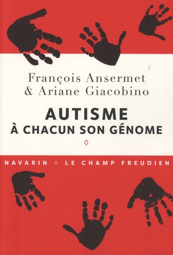 François Ansermet et Ariane Giacobino - Autisme : à chacun son génome.