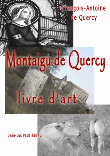 François-Antoine De Quercy - Montaigu de Quercy, livre d’art.