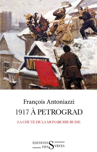 1917 à Petrograd. La chute de la monarchie russe