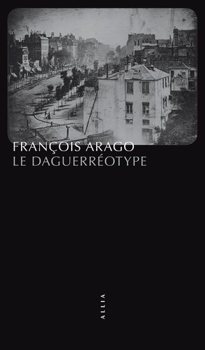 François Arago - Le daguerréotype.