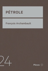 François Archambault - Pétrole.