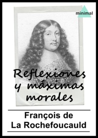 François-Armand-Frédéric de La Rochefoucauld - Reflexiones y máximas morales.