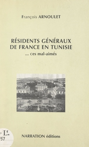 Résidents généraux de France en Tunisie... ces mal-aimés