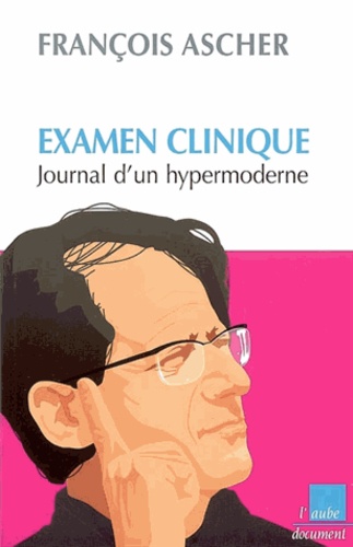 François Ascher - Examen clinique - Journal d'un hypermoderne.