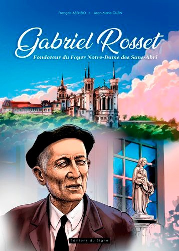 Gabriel Rosset. Professeur de l'école laïque, fondateur du Foyer Notre-Dame des sans-abri de Lyon