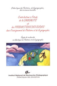 Contributions à l'étude de la causalité et des productions des élèves dans l'enseignement de l'histoire et de la géographie