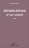 François Audouy - Antonin Artaud le sur-vivant.