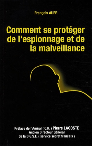 François Auer - Comment se protéger de l'espionnage et de la malveillance.