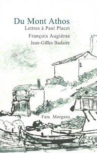 François Augiéras - Du Mont Athos - Lettres à Paul Placet.