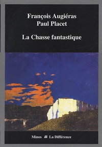 François Augiéras - La Chasse fantastique.