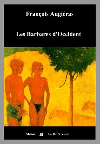 François Augiéras - Les Barbares D'Occident.